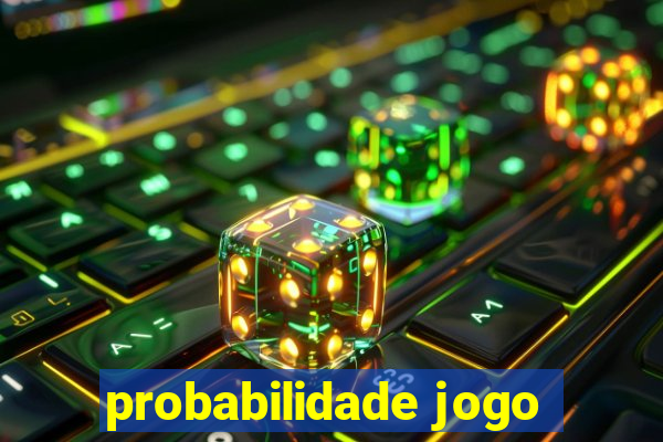 probabilidade jogo